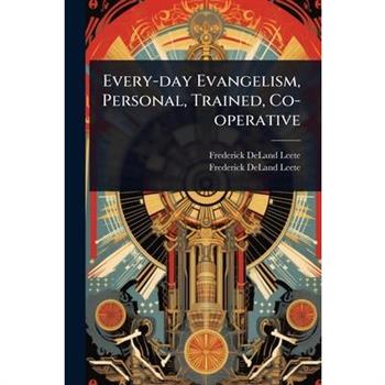 Every-day Evangelism, Personal, Trained, Co-operative