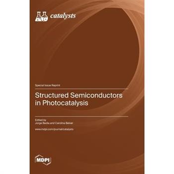 Structured Semiconductors in Photocatalysis