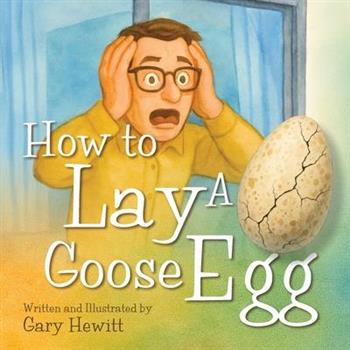 How to Lay a Goose Egg