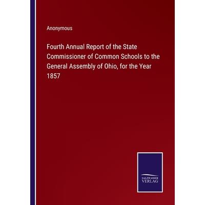 Fourth Annual Report of the State Commissioner of Common Schools to the General Assembly of Ohio, for the Year 1857