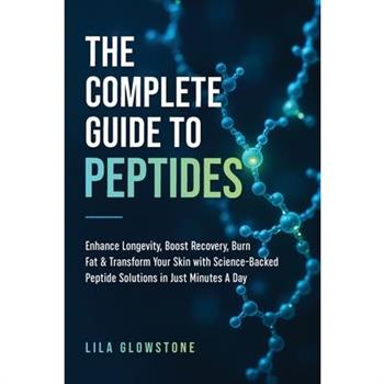 The Complete Guide to Peptides