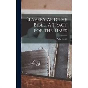 Slavery and the Bible. A Tract for the Times