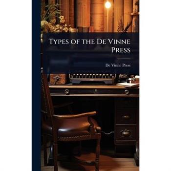 Types of the De Vinne Press