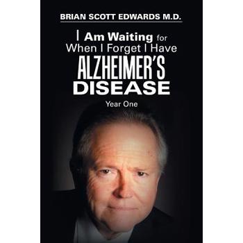 I Am Waiting for When I Forget I Have Alzheimer Disease