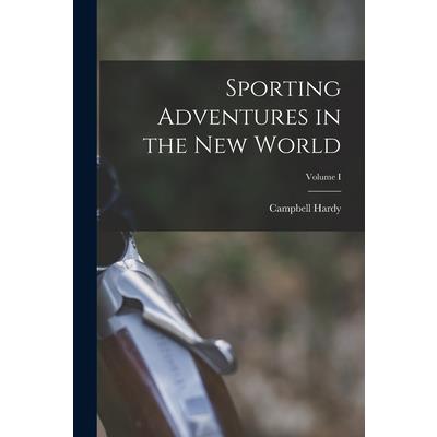 Sporting Adventures in the New World; Volume I