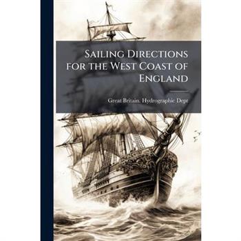 Sailing Directions for the West Coast of England