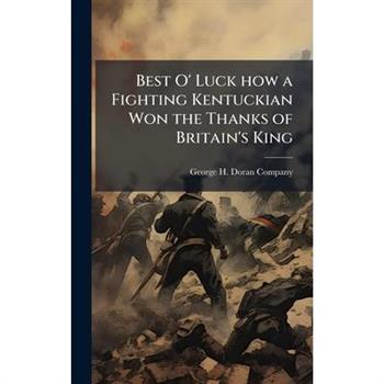 Best O' Luck how a Fighting Kentuckian Won the Thanks of Britain's King