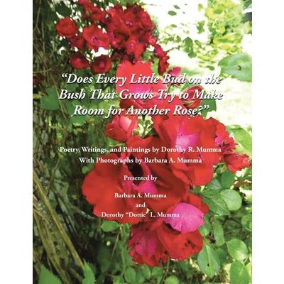 Does Every Little Bud On the Bush That Grows Try To Make Room For Another Rose? Does Every Little Bud On the Bush That Grows Try To Make Room For Another Rose?