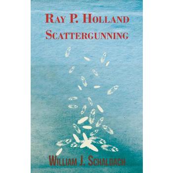 Ray P. Holland Scattergunning