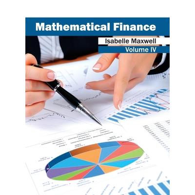 Mathematical Finance: Volume IV