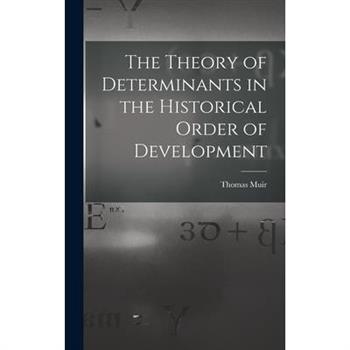 The Theory of Determinants in the Historical Order of Development