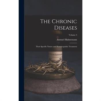 The Chronic Diseases; Their Specific Nature and Homoeopathic Treatment; Volume 3