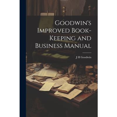 Goodwin's Improved Book-Keeping and Business Manual