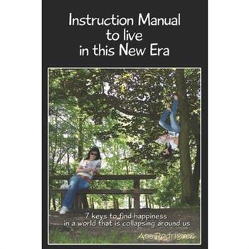 Instruction Manual to Live in this New Era