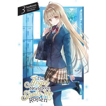 The Angel Next Door Spoils Me Rotten, Vol. 3 (Light Novel)