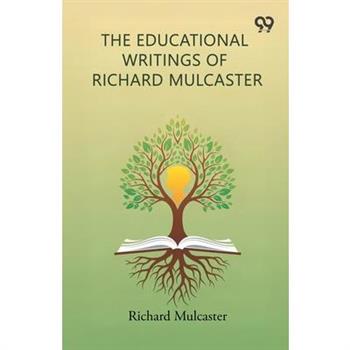 The Educational Writings Of Richard Mulcaster