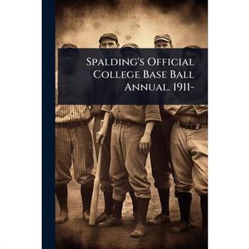 Spalding’s Official College Base Ball Annual. 1911-