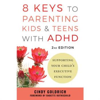 8 Keys to Parenting Kids & Teens with ADHD