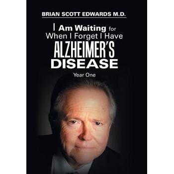 I Am Waiting for When I Forget I Have Alzheimer Disease