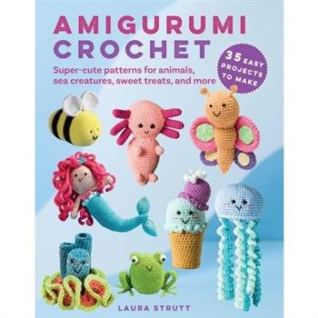 Amigurumi Crochet: 35 Easy Projects to Make