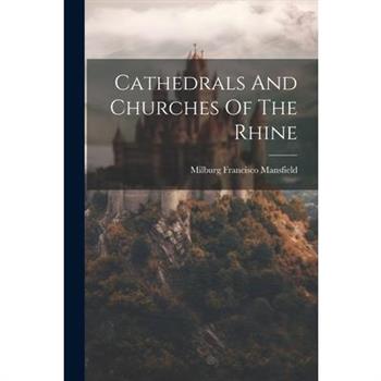 Cathedrals And Churches Of The Rhine