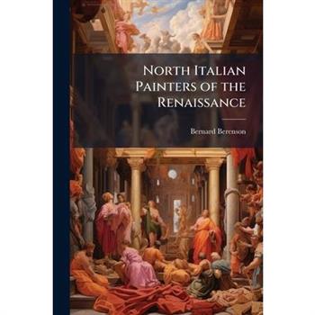 North Italian Painters of the Renaissance