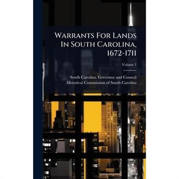 Warrants For Lands In South Carolina, 1672-1711