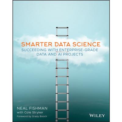 Smarter Data ScienceSucceeding with Enterprise-Grade Data and AI Projects