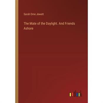 The Mate of the Daylight. And Friends Ashore