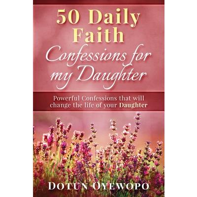 50 Daily Faith Confessions for My Daughter
