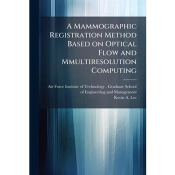 A Mammographic Registration Method Based on Optical Flow and Mmultiresolution Computing