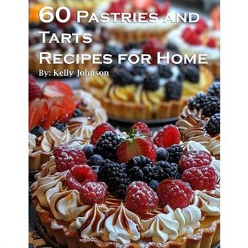 60 Pastries and Tarts Recipes for Home