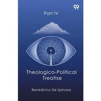 Theologico-Political Treatise Part IV