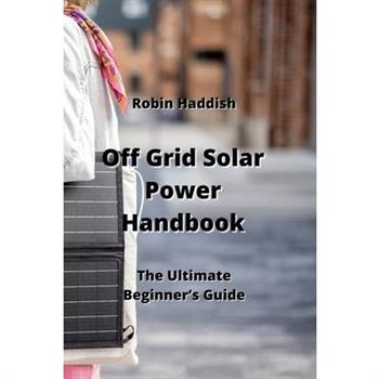 Off Grid Solar Power Handbook