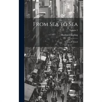 From Sea to Sea; Letters of Travel; Volume 2