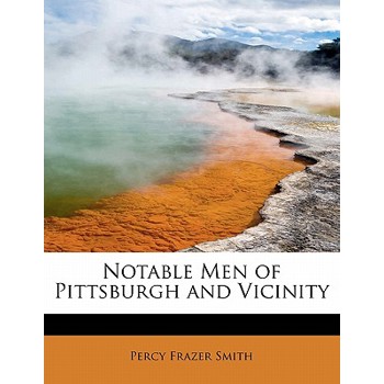 Notable Men of Pittsburgh and Vicinity