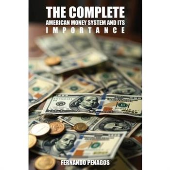 The Complete American Money System and Its Importance