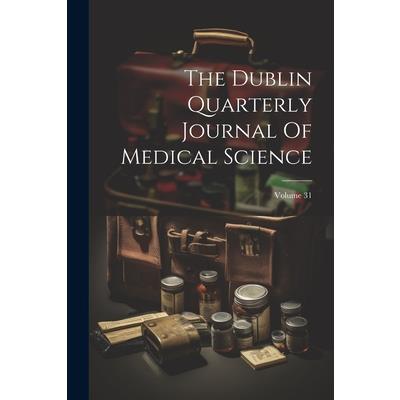 The Dublin Quarterly Journal Of Medical Science; Volume 31