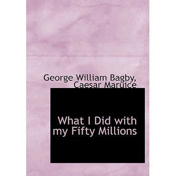 What I Did with My Fifty Millions