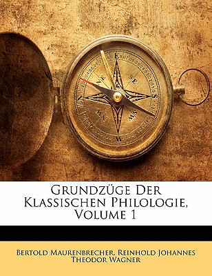 Grundzuge Der Klassischen Philologie, Volume 1
