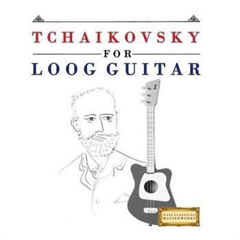Tchaikovsky for Loog Guitar
