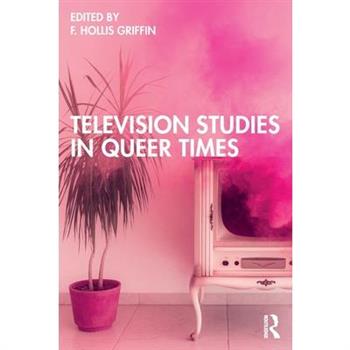 Television Studies in Queer Times