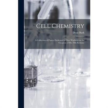 Cell Chemistry; a Collection of Papers Dedicated to Otto Warburg on the Occasion of his 70th Birthday