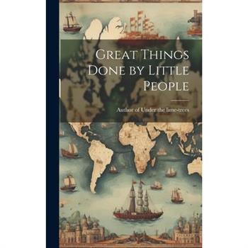 Great Things Done by Little People