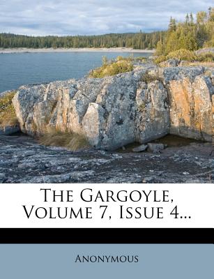 The Gargoyle, Volume 7, Issue 4...
