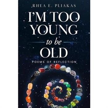 I'm Too Young to be Old