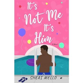 It's Not Me It's Him