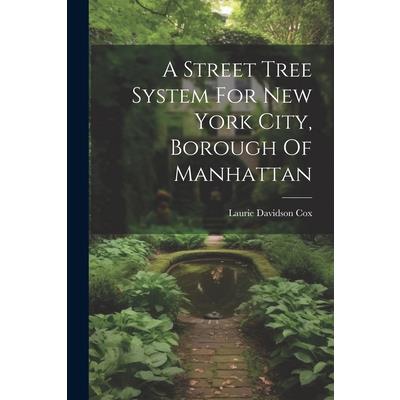 A Street Tree System For New York City, Borough Of Manhattan