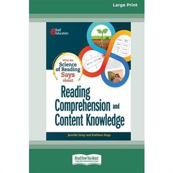 What the Science of Reading Says about Reading Comprehension and Content Knowledge [Standard Large Print]