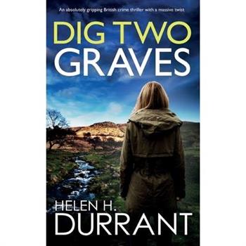 DIG TWO GRAVES an absolutely gripping British crime thriller with a massive twist